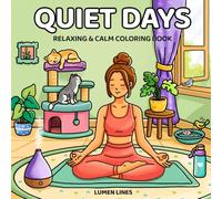 Quiet Days: A Calm and Relaxing Coloring Book for Adults and Teens
