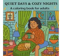 Quiet Days & Cozy Nights - A Coloring Book for Adults: Relaxing Cozy Scenes for Stress Relief, Mindfulness, and Adult Coloring Fun