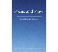Quiet Discipline Series: Focus and Flow