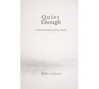 Quiet Enough: A Silent Book In A Noisy World