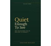 Quiet Enough To See: Why you do what you do and how to change it