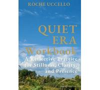 Quiet Era Workbook: A Reflective Practice for Stillness, Clarity, and Presence