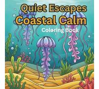 Quiet Escapes - Coastal Calm: Coloring Book