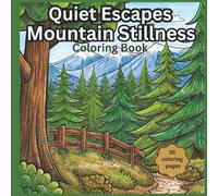 Quiet Escapes - Mountain Stillness: Coloring Book