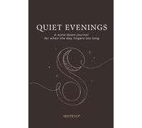 Quiet Evenings: A 30-Day Evening Reflection Journal to Calm Your Mind, Release Daily Stress, and Create a Peaceful Nighttime Routine