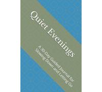 Quiet Evenings: A 30-Day Guided Journal for Slowing Down and Letting Go