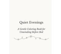 Quiet Evenings: A Gentle Coloring Book for Unwinding Before Bed