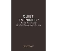 Quiet Evenings™: A Wind-Down Journal for When the Day Lingers Too Long: 30 Undated Nights of Gentle Reflection for Mental Clarity and Restful Evenings