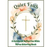 Quiet Faith: A Calm And Reflective Bible Verse Coloring Book: 50 Peaceful Scripture Coloring for Quiet Moments