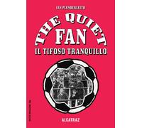 QUIET FAN. IL TIFOSO TRANQUILLO (THE) - Plenderleith Ian - 2022
