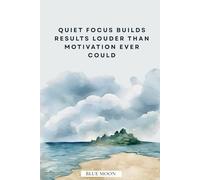 Quiet Focus Builds Results Louder Than Motivation Ever Could - Motivational Notebook, Squared, 100 Pages for Steady Progress: Built for clarity and consistency