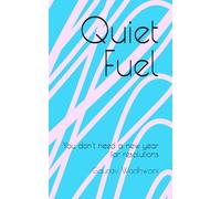 Quiet Fuel: You don't need a new year for resolutions