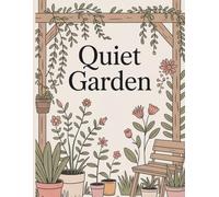 Quiet Garden: A Cozy Coloring Book for Quiet Days