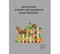 Quiet Garden: A Gentle Coloring Book for Senior Relaxation