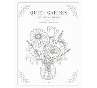 Quiet Garden Coloring Book: Simple Flower Pages for Relaxation & Mindfulness