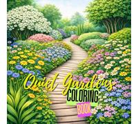 Quiet Gardens: Calming Floral & Nature Coloring Book for Relaxation and Stress Relief