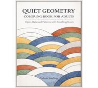 Quiet Geometry Coloring Book for Adults: Open, Balanced Patterns with Breathing Room - Medium-Easy Designs for Calm, Clarity & Relaxation