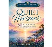Quiet Horizons Large Print Word Search: 80 Calming Word Search Puzzles for Stress Relief, Relaxation, Quiet Evenings, and Peaceful Focus