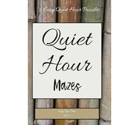 Quiet Hour Mazes: 50 Relaxing Puzzles for Stress Relief, Focus, and Mindful Calm