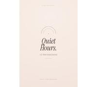 Quiet Hours: A 12-W uided Journal for Quieter Mornings - 84 Daily Prompts for Anxiety, Self-Compassion, and Coming Home to Yourself