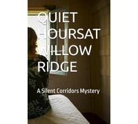 QUIET HOURSAT WILLOW RIDGE: A Silent Corridors Mystery