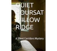 QUIET HOURSAT WILLOW RIDGE: A Silent Corridors Mystery