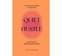 Quiet Hustle: Productivity for Highly Sensitive People
