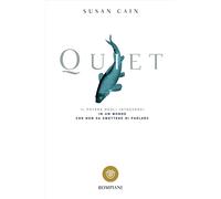 Quiet. Il potere degli introversi in un mondo che non sa smettere di parla...