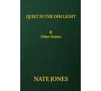 Quiet in the Dim Light: & Other Stories