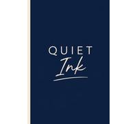 quiet ink: A minimalist lined journal for capturing thoughts, reflections, dreams, ideas, memories, and everyday inspiration with purpose.