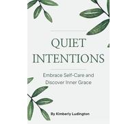 Quiet Intentions: Embrace Self-Care and Discover Inner Grace