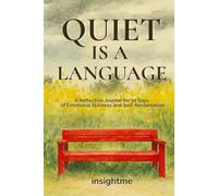 QUIET IS A LANGUAGE: A Reflective Journal for 30 Days of Emotional Stillness and Self-Reclamation