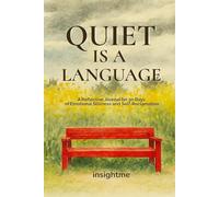 QUIET IS A LANGUAGE: A Reflective Journal for 30 Days of Emotional Stillness and Self-Reclamation