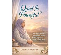 Quiet Is Powerful: A gentle guide for introverted teens to build confidence, faith, and self-worth
