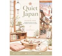 QUIET JAPAN: 54 illustrazioni cozy ispirate al Giappone da colorare