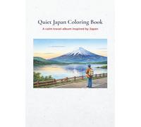 Quiet Japan Coloring Book: A calm travel album inspired by Japan