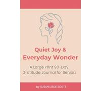 Quiet Joy & Everyday Wonder: A Large Print 90-Day Gratitude Journal for Seniors