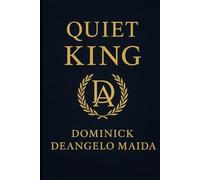 Quiet King: Mastery of Self, Mind, and Legacy