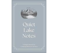 Quiet Lake Notes: A Simple Journal for Camping Memories & Notes