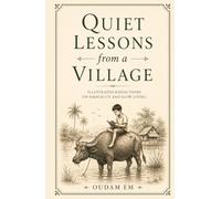 Quiet Lessons from a Village: Illustrated Reflections on Simplicity and Slow Living