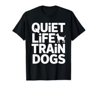 Quiet Life Train Dogs Trainer Citazione Maglietta