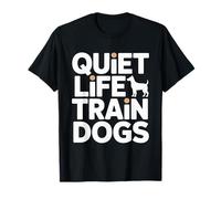 Quiet Life Train Dogs Trainer Citazione Maglietta