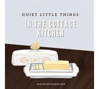 Quiet Little Things: In The Cottage Kitchen