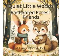 Quiet Little Worlds: Enchanted Forest Friends: A Cozy Colouring Book