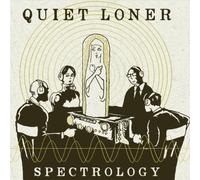 QUIET LONER - SPECTROLOGY