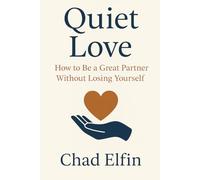 Quiet Love: How to Be a Great Partner Without Losing Yourself