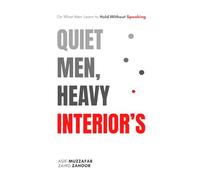 Quiet Men, Heavy Interior's: On What Men Learn to Hold Without Speaking