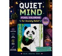 Quiet Mind: Color by Numbers Pixel Coloring Book for Anxiety Relief and Stress Reduction: Relaxing & Easy Designs for Adults