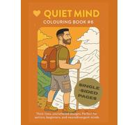 Quiet Mind Colouring Book #6: 25 one-sided illustrations for men seeking stillness and strength | Thick lines, uncluttered designs | Adults, beginners and neurodivergent minds | 8.5"x11" - 52 Page