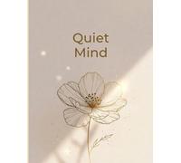 Quiet Mind - Journal - Very premium, timeless, and perfect for minimalist design.: A Space to Breathe, Reflect, and Be